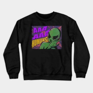 AAA HUMANS! Crewneck Sweatshirt